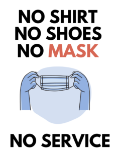 sign that states no shirt, no shoes, no mask, no service